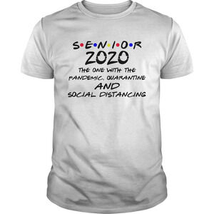 Senior 2020 The One With The Pandemic Quarantine And Social Distancing Shirt